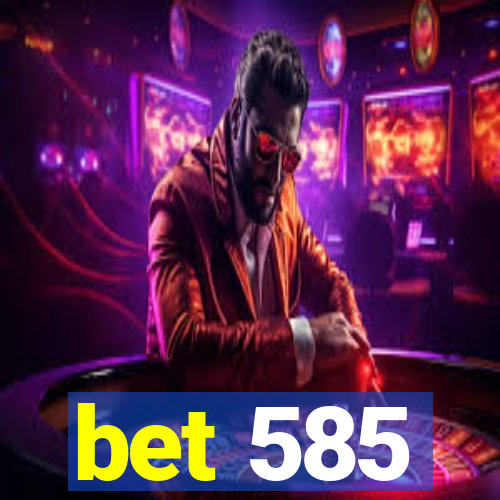 bet 585